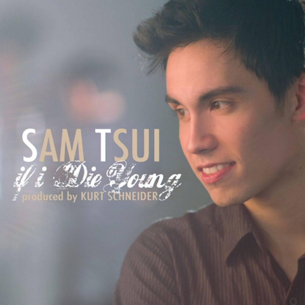 If i die young. Sam Tsui. Сэм Цуй. Сэм Цуй if i die young.