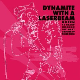 Album cover of Dynamite with a Laserbeam: Queen as Heard Through the Meat Grinder of Three One G