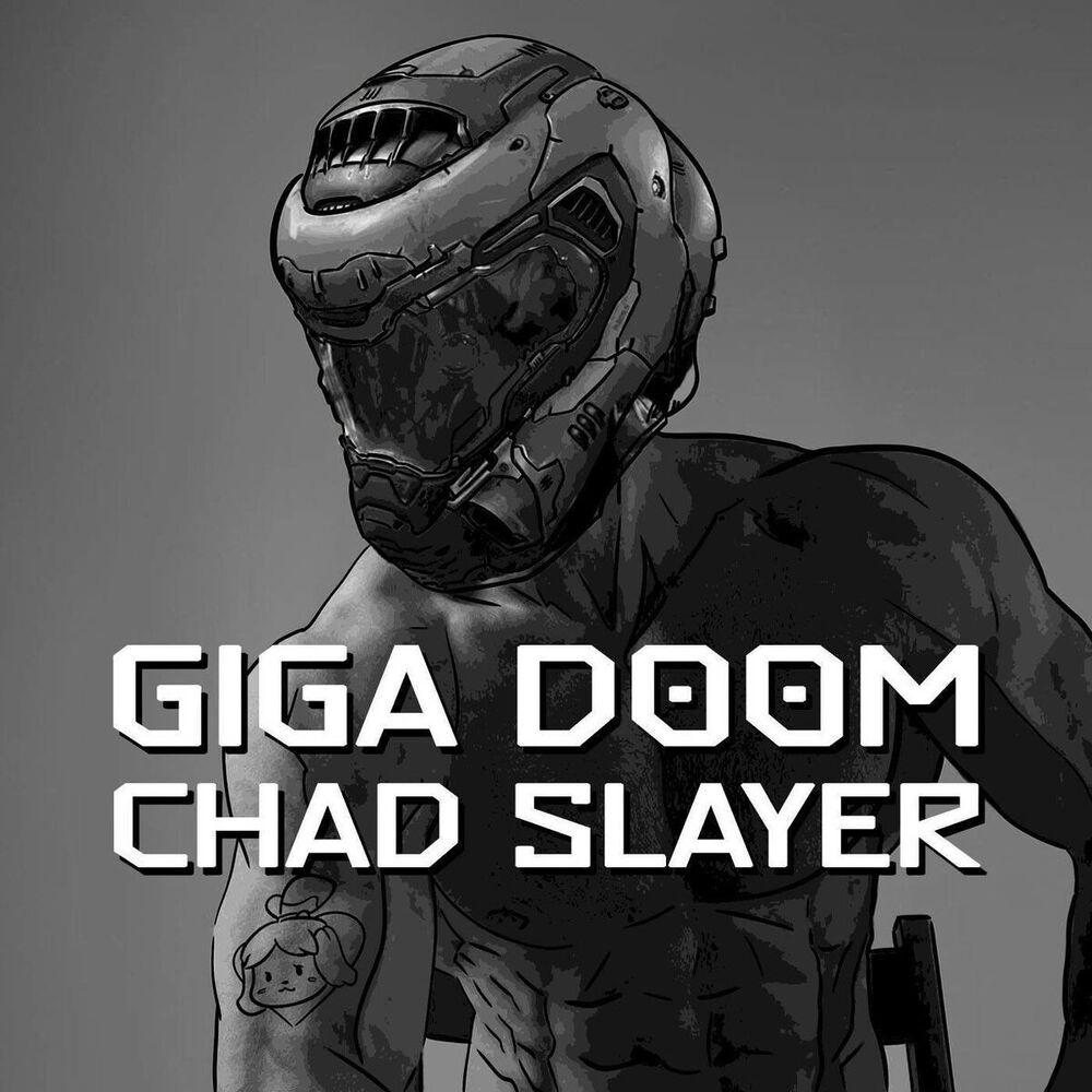 Giga version. Giga Chad Slayer. Doom Chad. Giga Doom Chad Slayer Aaron f. Bianchi Jupiter.
