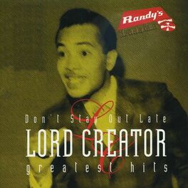 Album cover of Don't Stay Out Late/ Lord Creator Greatest Hits