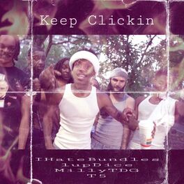 Album cover of Keep Clickin (feat. Milly TDG, 1upDice & T5)
