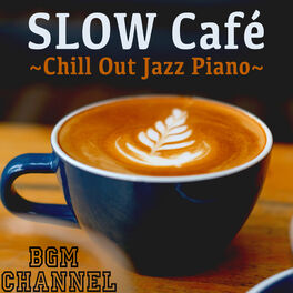 Album cover of SLOW Café ~Chill Out Jazz Piano~