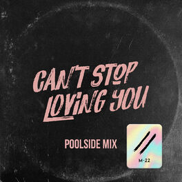 Album cover of Can’t Stop Loving You (Poolside Mix)