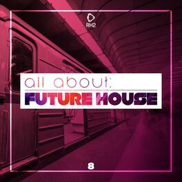 Album cover of All About: Future House, Vol. 8