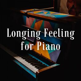 Album cover of Longing Feeling for Piano - 1 hour