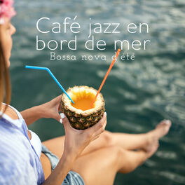 Album cover of Café jazz en bord de mer: Bossa nova d'été - Musique relaxante pour le temps libre, Calme, L'heure du dîner