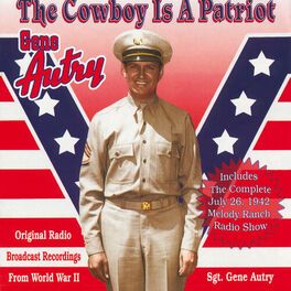 Album cover of The Cowboy Is A Patriot (Original Radio Broadcast Recordings From World War 2)