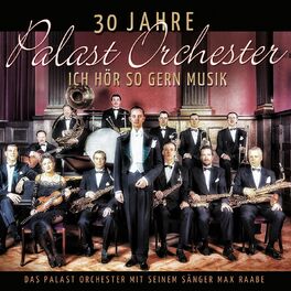 Album cover of 30 Jahre Palast Orchester - Ich hör so gern Musik