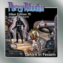 Album cover of Gehirn in Fesseln - Perry Rhodan - Silber Edition 70 (Ungekürzt)