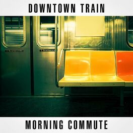 Album cover of Downtown Train: Morning Commute