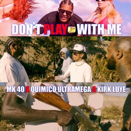 Album cover of Don't Play With Me (feat. Quimico Ultra Mega & Kirk Luye)