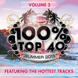 Album cover of 100% Top 40 Summer 2013, Vol. 2 (Featuring The Hottest Tracks)