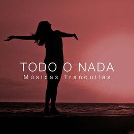 Album cover of Todo O Nada: Musicas Tranquilas