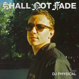 Album cover of Shall Not Fade: DJ Physical (DJ Mix)
