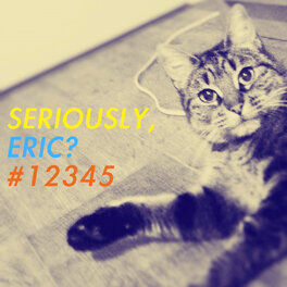 Album cover of Seriously, Eric? #12345