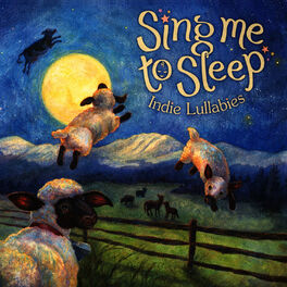 Album cover of Sing Me to Sleep: Indie Lullabies