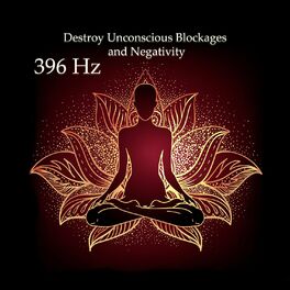 Album cover of 396 Hz Destroy Unconscious Blockages and Negativity