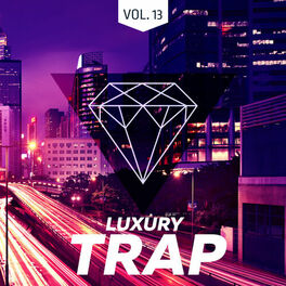Album cover of Luxury Trap Vol.13 (All Trap Music)