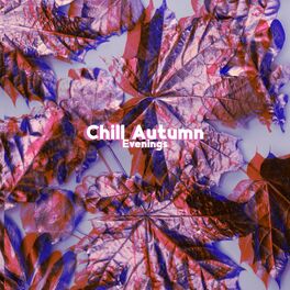 Album cover of Chill Autumn Evenings: Relaxing LoFi Music for Sunset Daydreaming, Soulful Sounds for Autumn