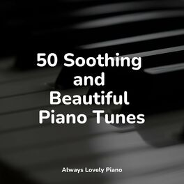Album cover of 50 Soothing and Beautiful Piano Tunes