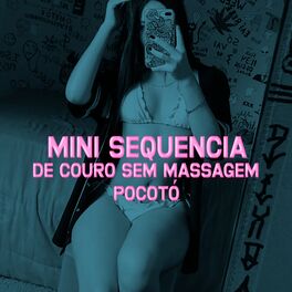Album cover of Mini Sequencia De Couro Sem Massagem Pocotó