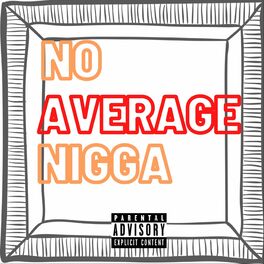 Album cover of No Average Nigga