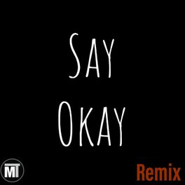 Album cover of Say Okay (feat. Ben Reilly) [Remix]