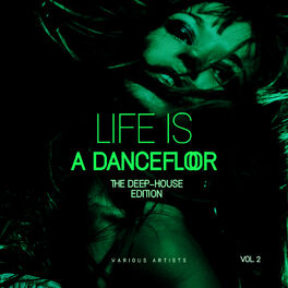 Album cover of Life Is A Dancefloor, Vol. 2 (The Deep-House Edition)