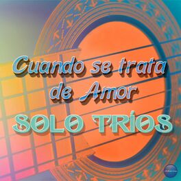 Album cover of Cuando Se Trata de Amor Solo Tríos