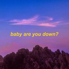 song baby are you down down down lyrics