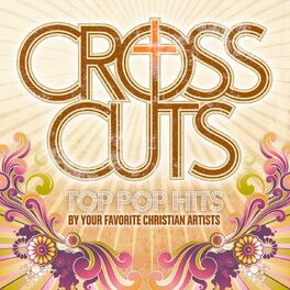 Album cover of CrossCuts: Top Pop Hits Performed By Your Favorite Christian Artists