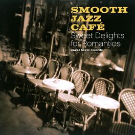 Album cover of Smooth Jazz Café - Sweet Delights for Romantics