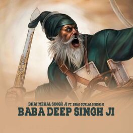 Bhai Mehal Singh Ji - Baba Deep Singh Ji: lyrics and songs | Deezer