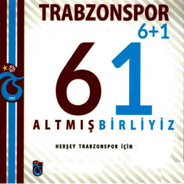 Album cover of Trabzonspor 6+1 Altmışbirliyiz