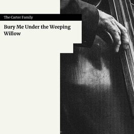 Album cover of Bury Me Under the Weeping Willow