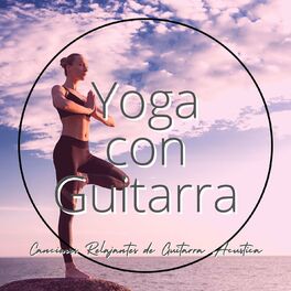 Album cover of Yoga con Guitarra: Canciones Relajantes de Guitarra Acustica para Saludo al Sol y Practica Yoga y Meditación