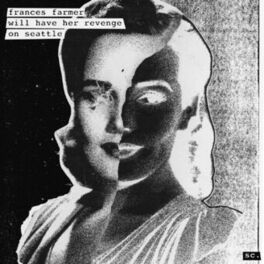 Album cover of Frances Farmer Will Have Her Revenge On Seattle