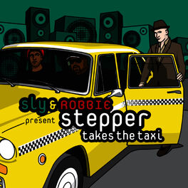 Album cover of Sly & Robbie Present Stepper Takes The Taxi