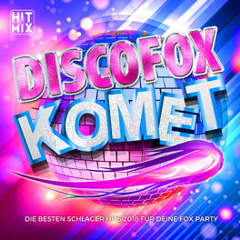 Album cover of Discofox Komet (Die besten Schlager Hits 2018 für deine Fox Party)