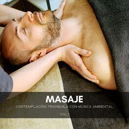 Album cover of Masaje: Contemplación Tranquila Con Música Ambiental Vol. 1