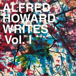 Album cover of Alfred Howard Writes, Vol. I