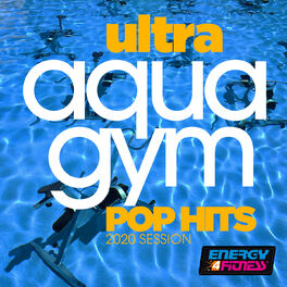 Album cover of Ultra Aqua Gym Pop Hits 2020 Session