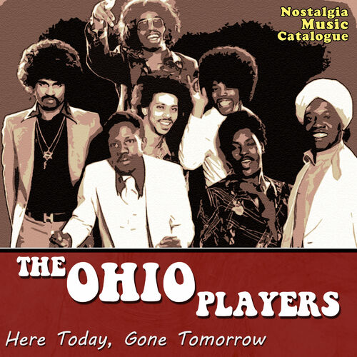 The Ohio Players Here Today Gone Tomorrow Lyrics And Songs Deezer