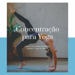 Album cover of Concentração para Yoga: Música com Frequências 432 Hz, Relaxe o Corpo e a Mente