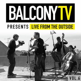 Album cover of BalconyTV Presents: Live from the Outside, Vol. 6