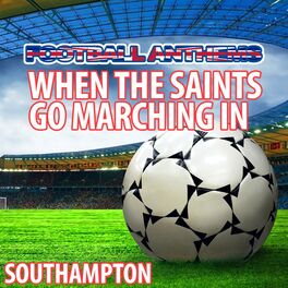 Album cover of When the Saints Go Marching in - Southampton Anthem