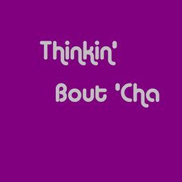 Album cover of Thinkin' Bout 'cha