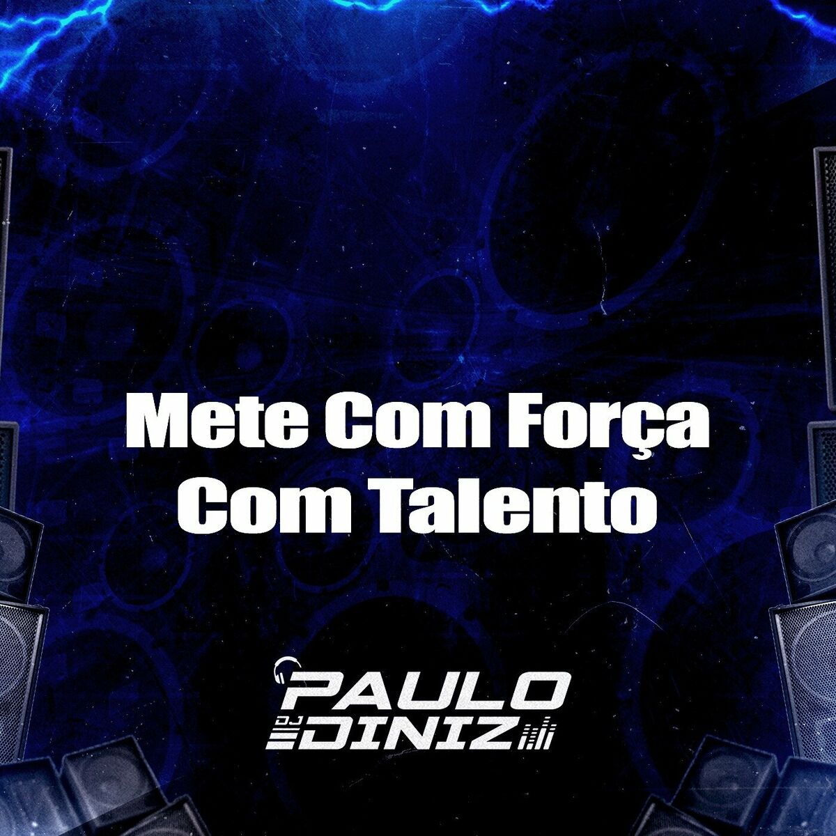 DJ Paulo Diniz - Mete Com Força Com Talento: тексты и песни | Deezer