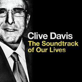 Album cover of Clive Davis: The Soundtrack of Our Lives