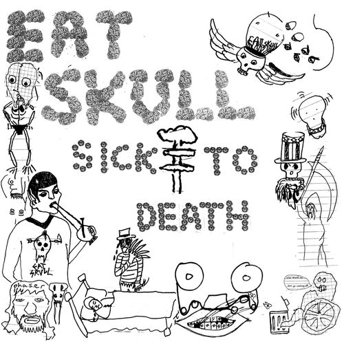 Eat Skull Sick To Death chansons et paroles Deezer